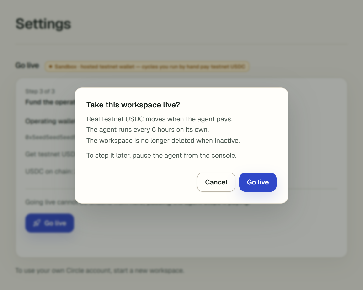 The dialog Take this workspace live? over the Go live step. It lists: Real testnet USDC moves when the agent pays. The agent runs every 6 hours on its own. The workspace is no longer deleted when inactive. To stop it later, pause the agent from the console. The buttons are Cancel and Go live.