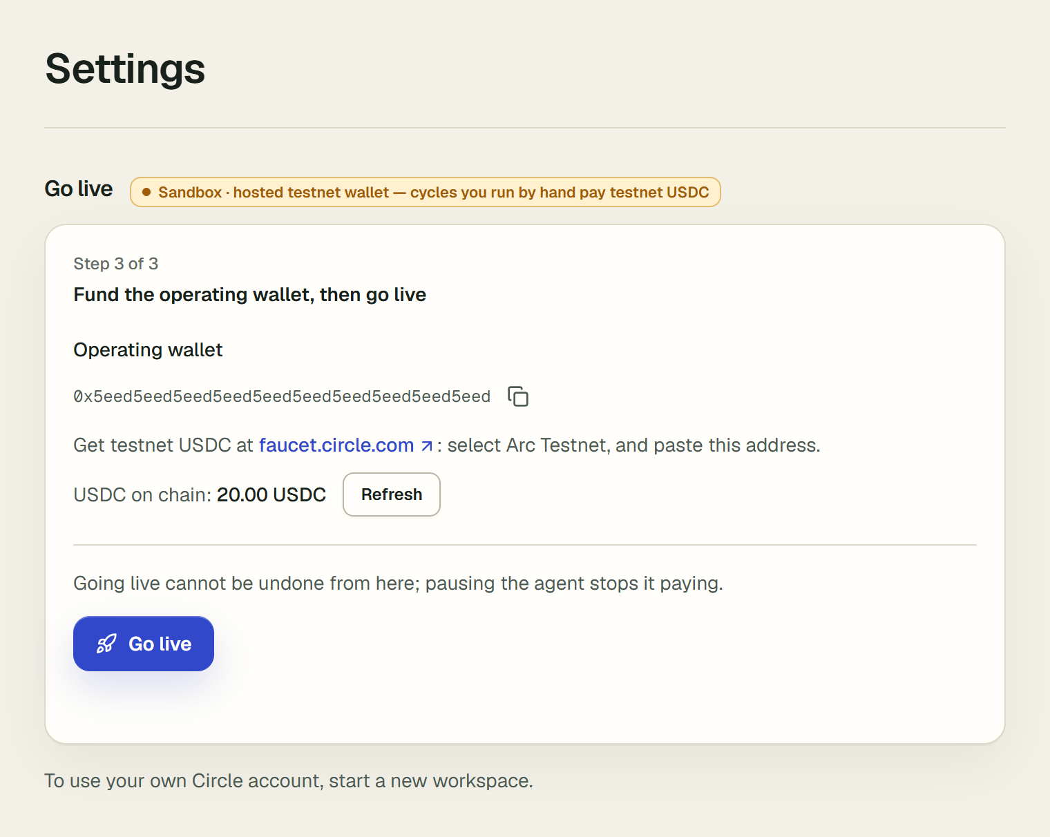 Step 3 of 3, Fund the operating wallet, then go live. It shows the operating wallet's address with a copy button, the line Get testnet USDC at faucet.circle.com: select Arc Testnet, and paste this address, the line USDC on chain: 20.00 USDC with a Refresh button, and the Go live button below a warning that going live cannot be undone from here.