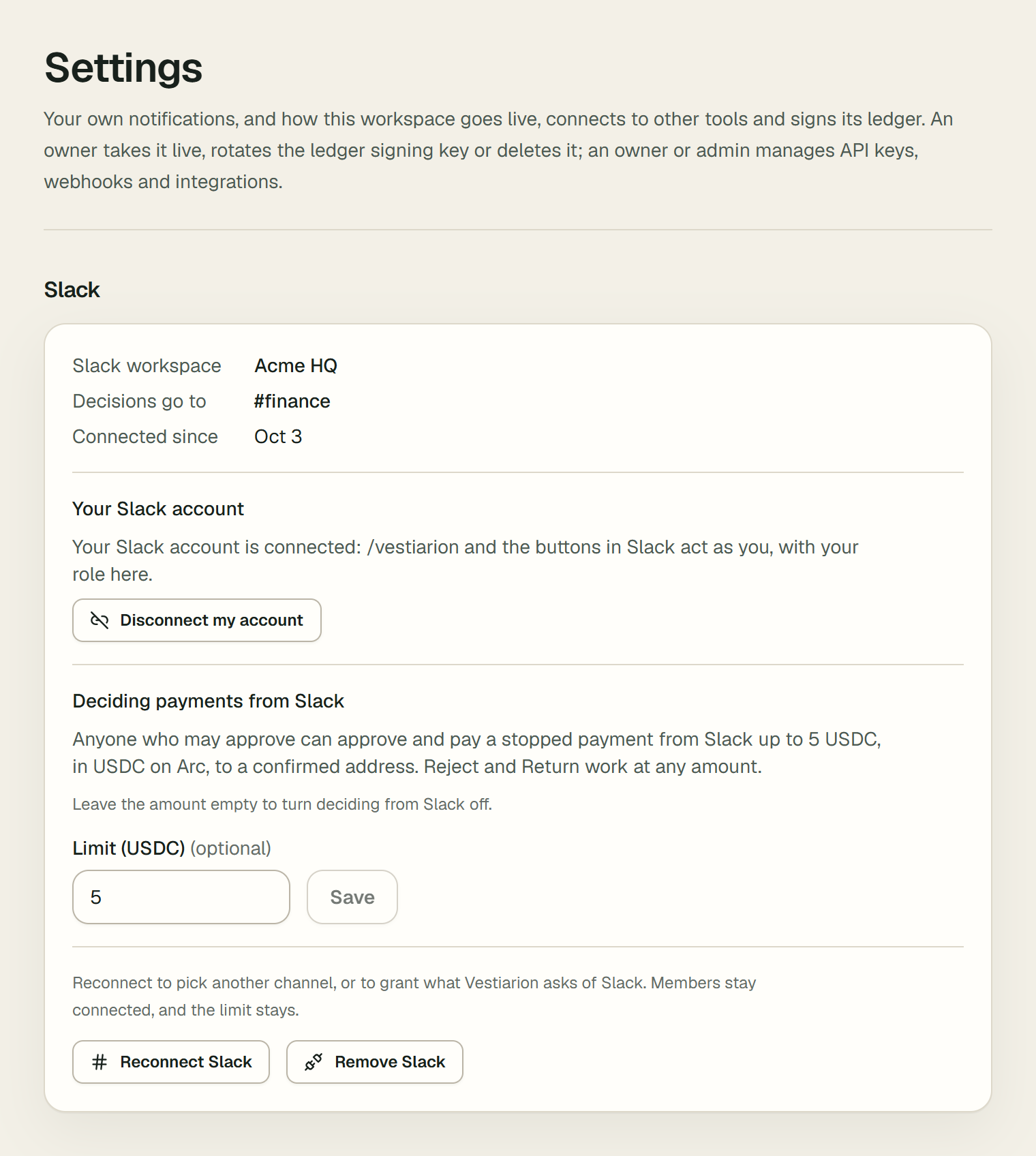 The Slack section of Settings. Its first rows read Slack workspace: Acme HQ, Decisions go to: #finance, and Connected since: Oct 3. Under Your Slack account, the account is connected and a Disconnect my account button; under Deciding payments from Slack, payments up to 5 USDC may be decided from Slack, with the Limit (USDC) field and a Save button, dimmed until the amount changes; at the bottom, Reconnect Slack and Remove Slack.